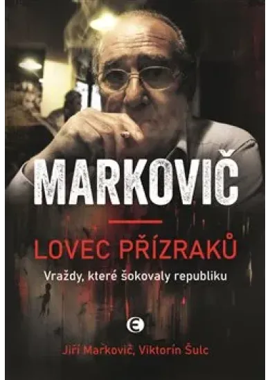 Lovec přízraků - Vraždy, které šokovaly republiku