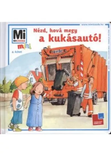 NÉZD, HOVÁ MEGY A KUKÁSAUTÓ! /MI MICSODA MINI 4.