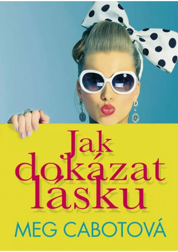 Meg Cabotová - Jak dokázat lásku