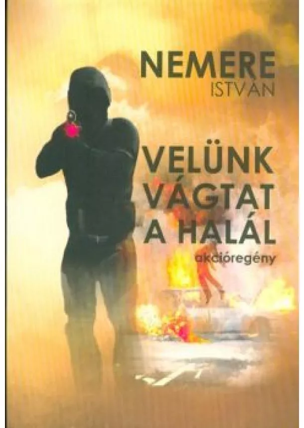 NEMERE ISTVÁN - VELÜNK VÁGTAT A HALÁL