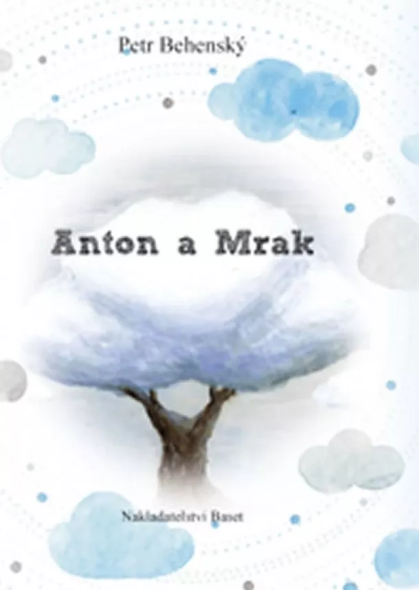 Petr Behenský - Anton a mrak