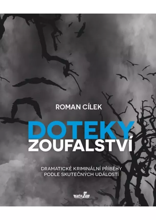 Roman Cílek - Doteky zoufalství - Dramatické kriminální příběhy podle skutečných událostí