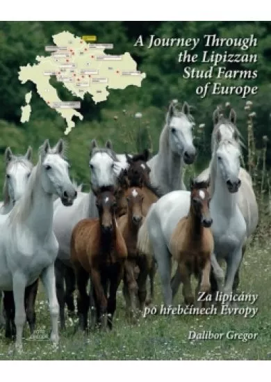 Za lipicány po hřebčínech Evropy / A Journey Through the Lipizzan Stud Farms of Europe