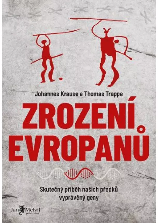 Thomas Trappe, Johannes Krause - Zrození Evropanů - Skutečný příběh našich předků vyprávěný geny