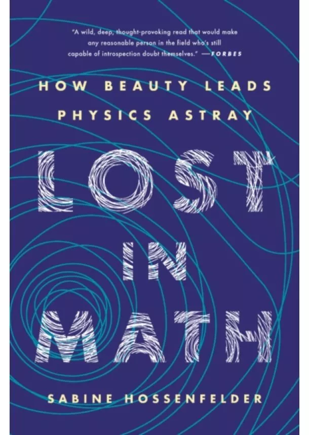 Sabine Hossenfelder - Lost in Math: How Beauty Leads Physics Astray