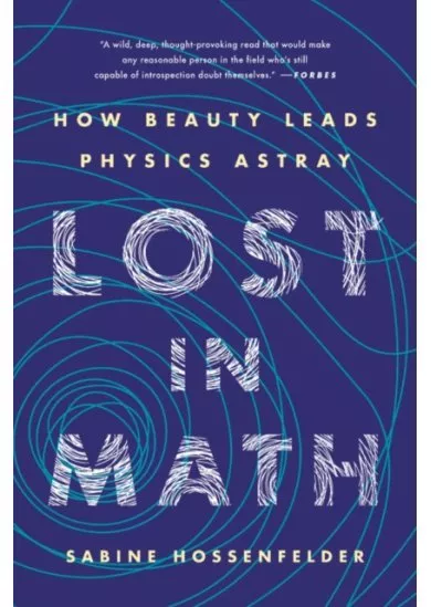 Lost in Math: How Beauty Leads Physics Astray