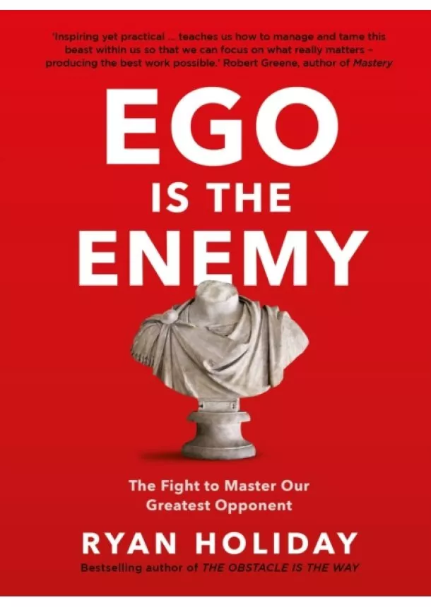 Ryan Holiday - Ego is the Enemy