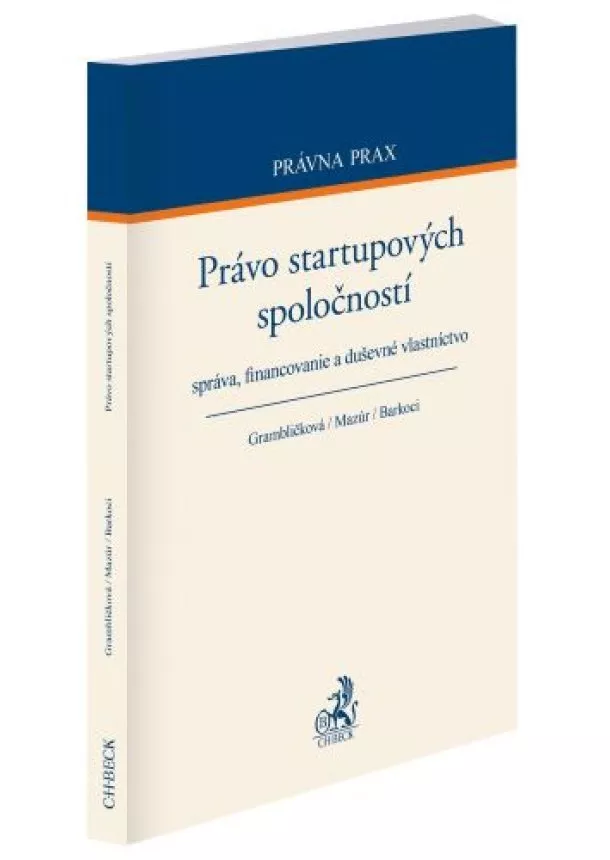 Barbora Grambličková, Ján Mazúr, Stanislav Barkoci - Právo startupových spoločností - Správa, financovanie a duševné vlastníctvo