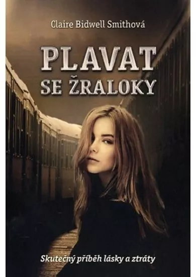 Plavat se žraloky - Skutečný příběh lásky a ztráty