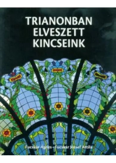 Trianonban elveszett kincseink