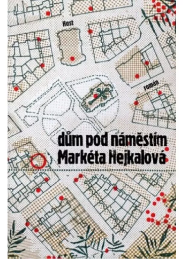 Markéta Hejkalová  - Dům pod náměstím