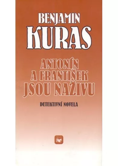 Antonín a František jsou naživu : Detektivní novela