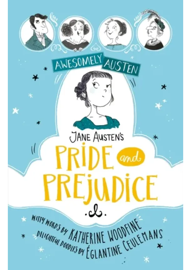 Katherine Woodfine, Jane Austen - Awesomely Austen - Illustrated and Retold: Jane Austen's Pride and Prejudice