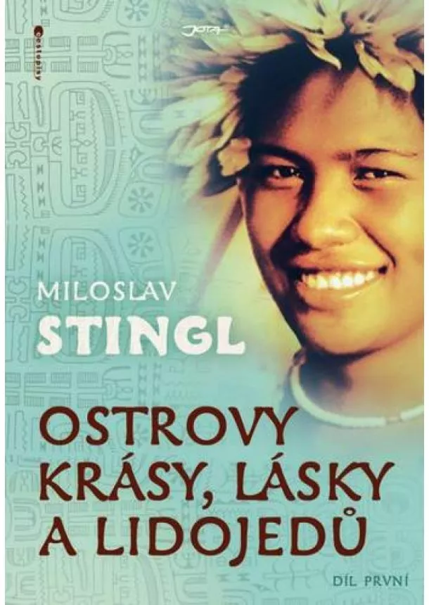 Miloslav Stingl - Ostrovy krásy, lásky a lidojedů - Díl první