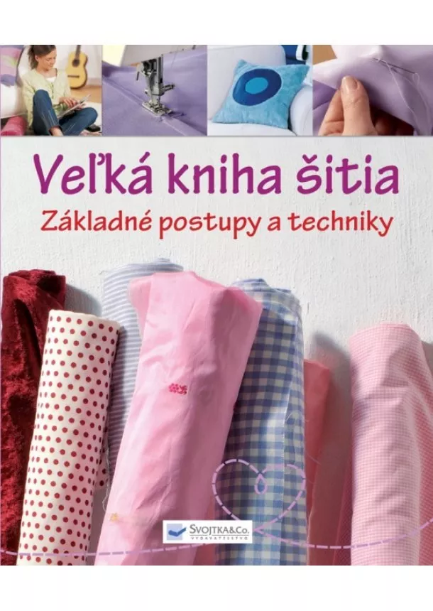 autor neuvedený - Veľká kniha šitia - základné postupy a techniky