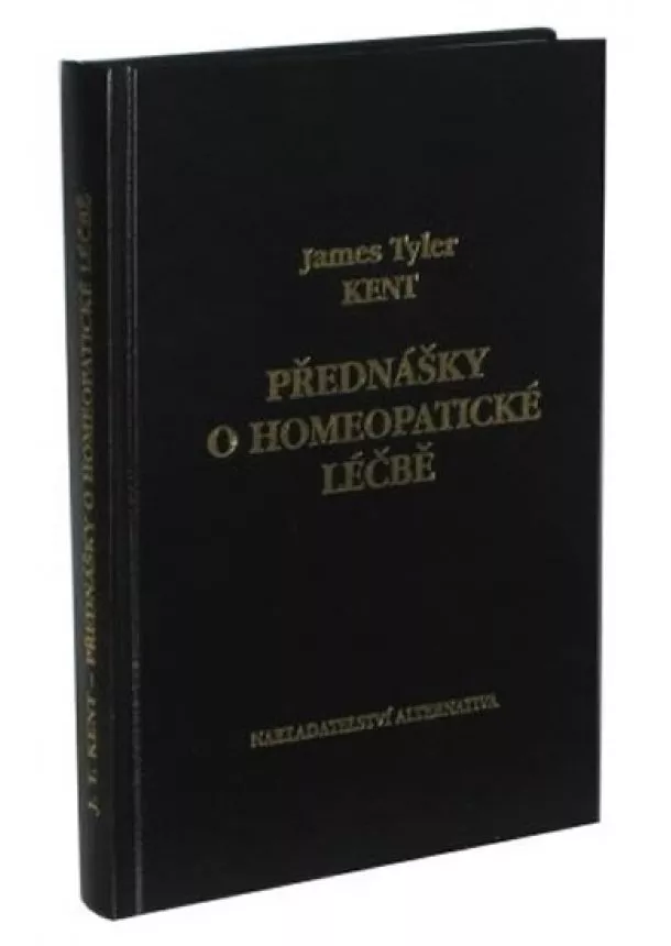 James Tyler Kent - Přednášky o homeopatické léčbě