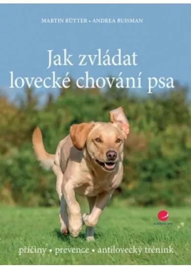 Jak zvládat lovecké chování psa - příčiny * prevence * antilovecký trénink