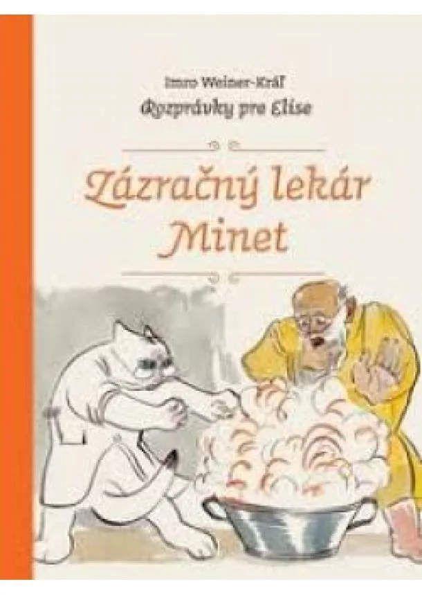 Imro Weiner-Kráľ - Zázračný lekár Minet  - Rozprávky pre Elise