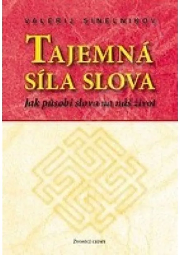 Valerij Sinelnikov - Tajemná síla slova - jak púsobí slova na náš život