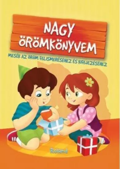 Nagy örömkönyvem - Mesék at öröm felismeréséhez és kifejezéséhez