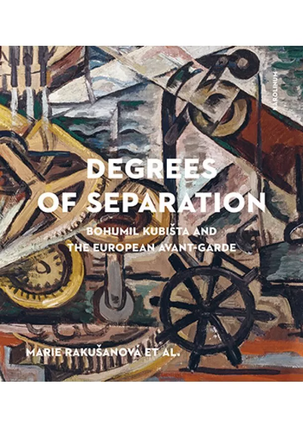 Marie Rakušanová - Degrees of Separation Bohumil Kubišta and the European Avant-Garde