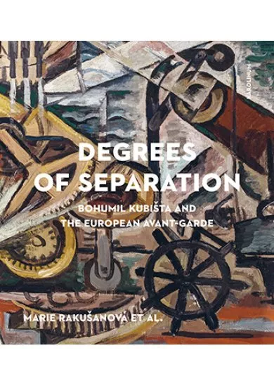 Degrees of Separation Bohumil Kubišta and the European Avant-Garde