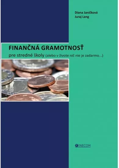 Finančná gramotnosť pre stredné školy - alebo v živote nič nie je zadarmo...