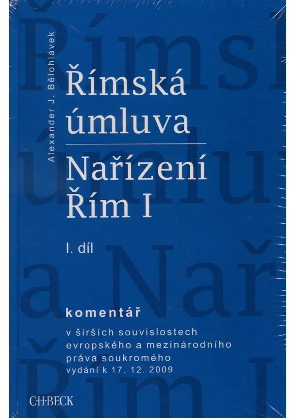 Alexander J. Bělohlávek   - Římská úmluva I.+ II. dil - Nařízení Řím I. Komentář