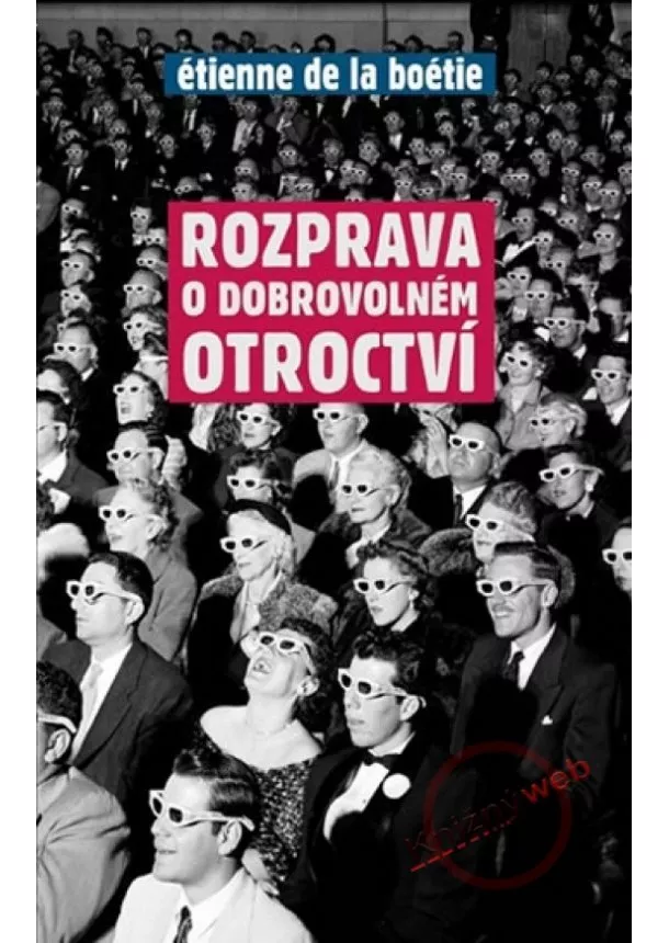 Étienne de La Boétie - Rozprava o dobrovolném otroctví