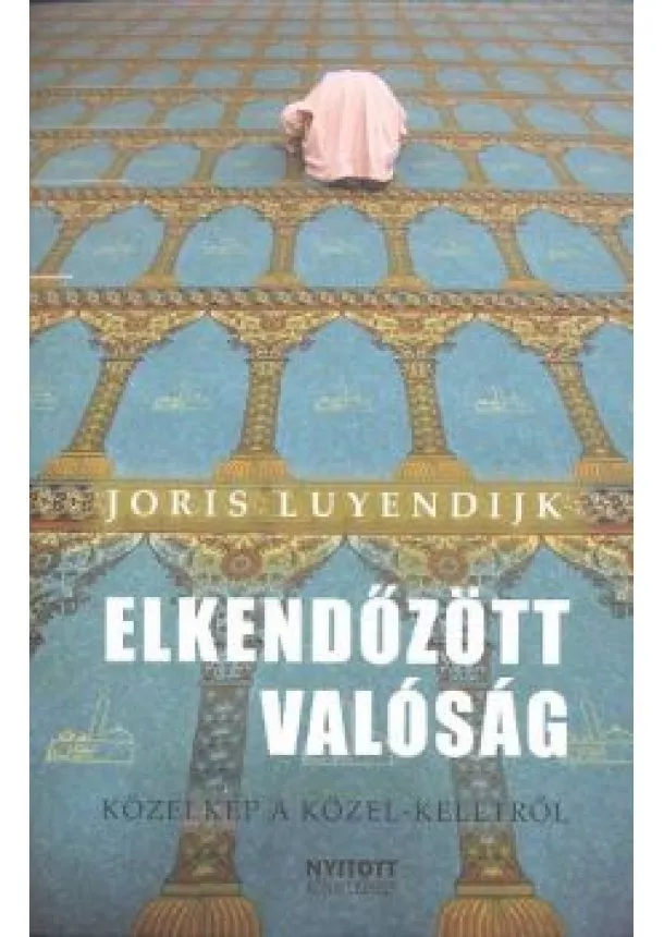 JORIS LUYENDIJK - ELKENDŐZÖTT VALÓSÁG