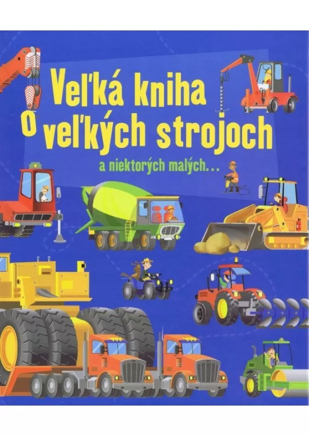 Minna Lacey - Veľká kniha o veľkých strojoch