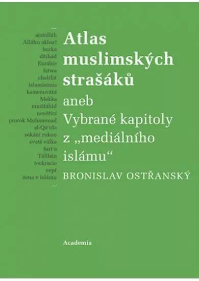 Atlas muslimských strašáků aneb Vybrané kapitoly z 