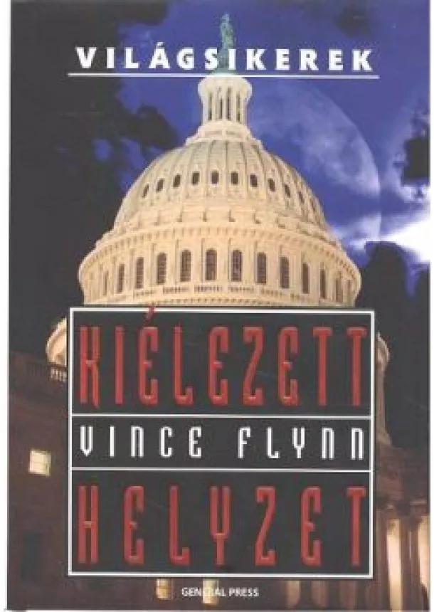 Vince Flynn - KIÉLEZETT HELYZET /VILÁGSIKEREK