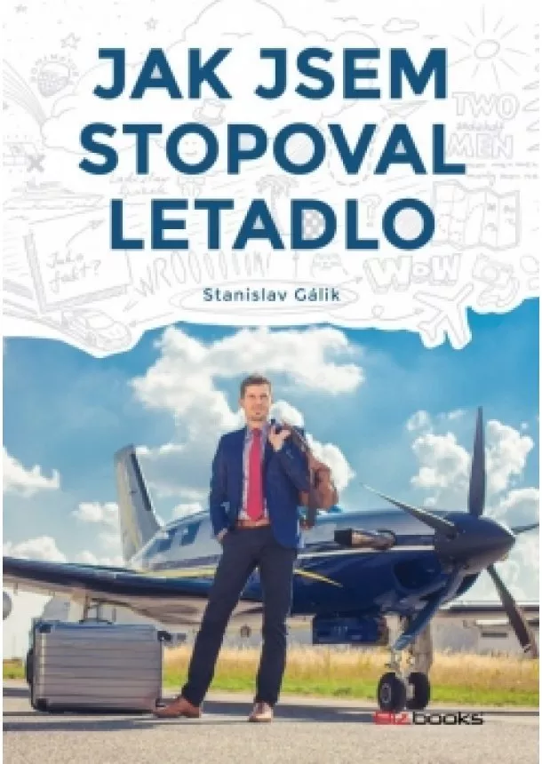 Stanislav Gálik - Jak jsem stopoval letadlo