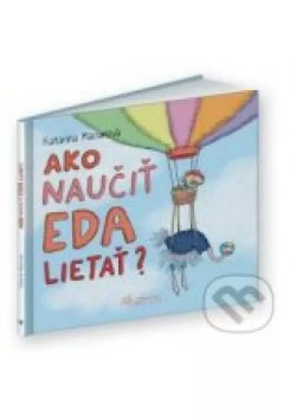 Katarína Macurová - Ako naučiť Eda lietať?