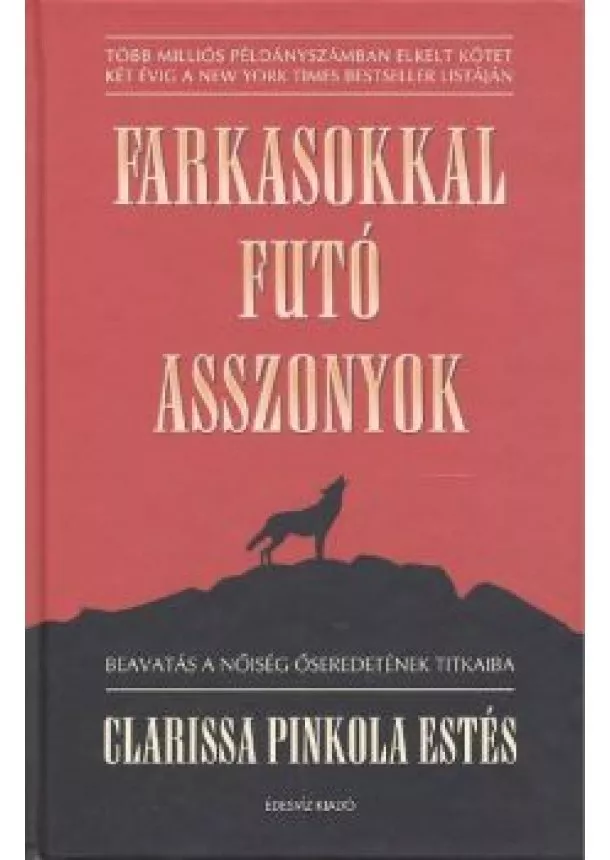 CLARISSA PINKOLA ESTÉS - FARKASOKKAL FUTÓ ASSZONYOK