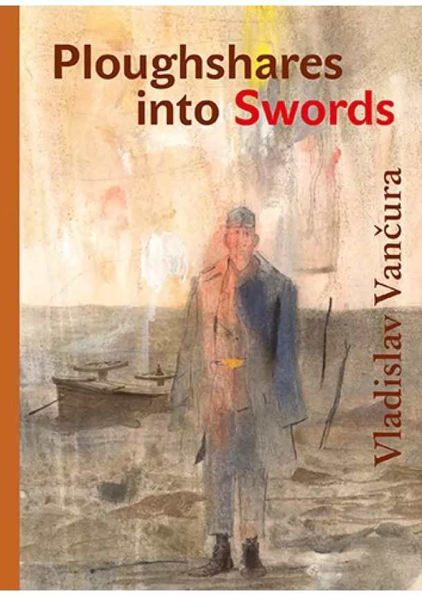 Vladislav Vančura - Ploughshares into Swords