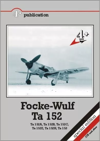 Focke-Wulf Ta 152 - Ta152A, Ta152B, Ta152C, Ta152E, TA152H, Ta153