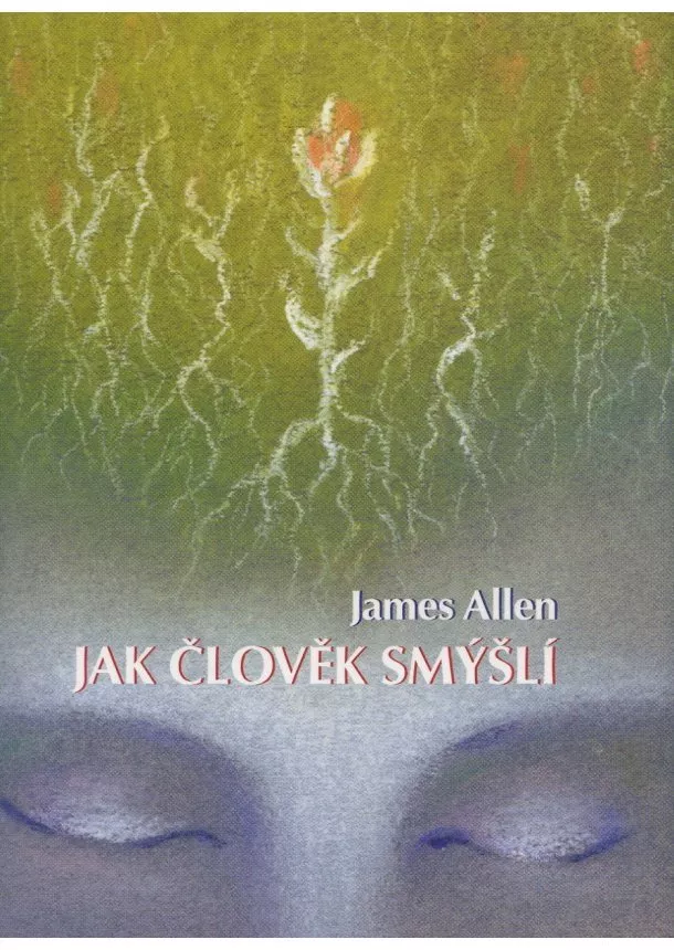 James Allen - Jak člověk smýšlí