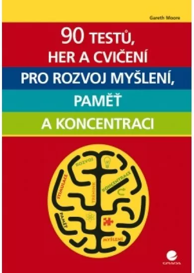 90 testů, her a cvičení pro rozvoj myšlení, paměť a koncentraci