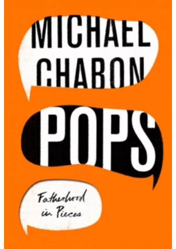 Michael Chabon - Pops Fatherhood In Pieces