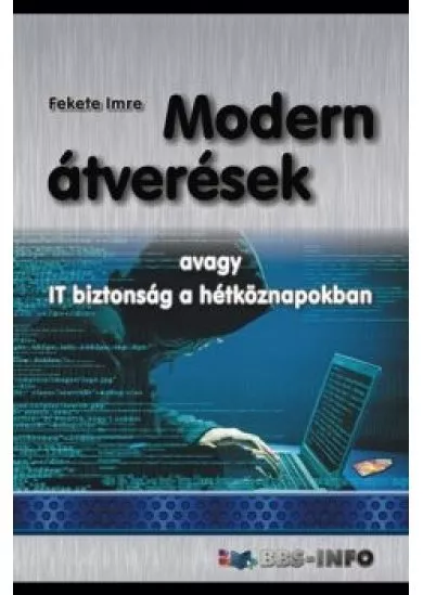 Modern átverések - avagy IT biztonság a hétköznapokban