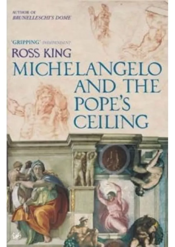 Ross King - Michelangelo And The Pope´s Ceiling