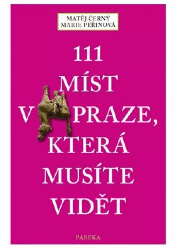 Matěj Černý, Marie Peřinová - 111 míst v Praze, která musíte vidět