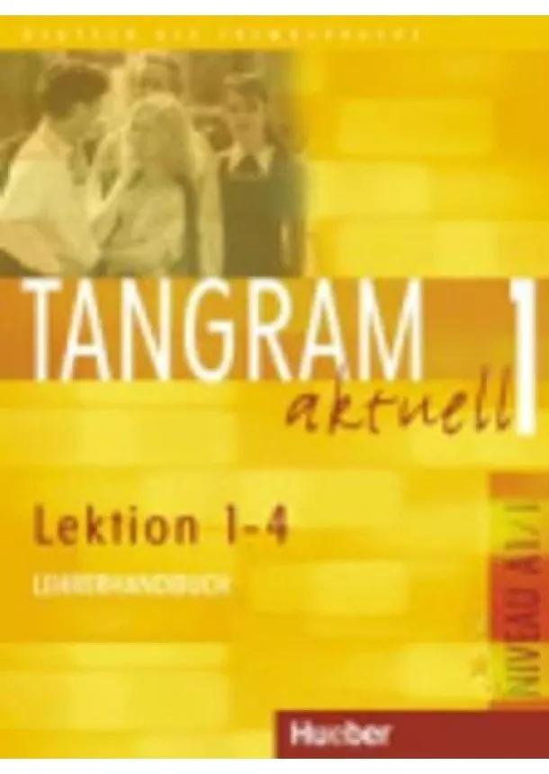 Ina Alke - Tangram aktuell 1: Lektion 1-4: Lehrerhandbuch