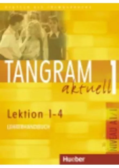 Tangram aktuell 1: Lektion 1-4: Lehrerhandbuch