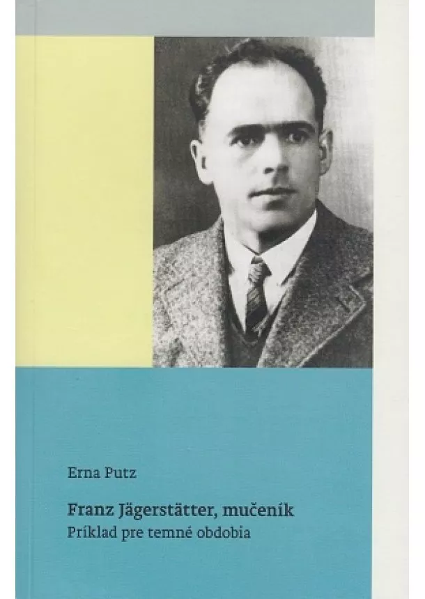 Erna Putz - Franz Jägerstätter, mučeník