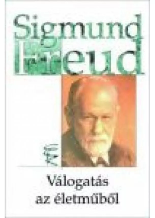 Sigmund Freud - VÁLOGATÁS AZ ÉLETMŰBŐL