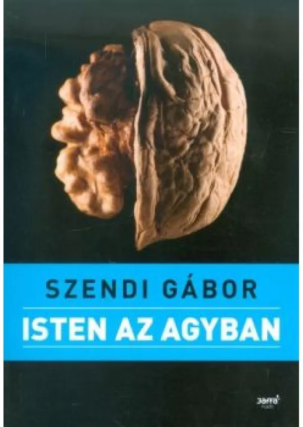 Szendi Gábor - Isten az agyban