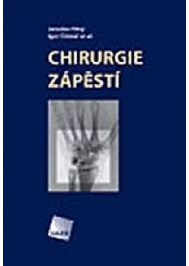 Jaroslav Pilný, Igor Čižmář et al. - Chirurgie zápěstí